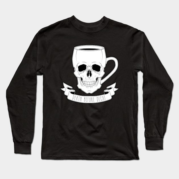 Death Before Decaf Long Sleeve T-Shirt by Woah_Jonny